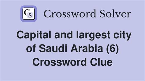 capital of saudi arabia crossword.